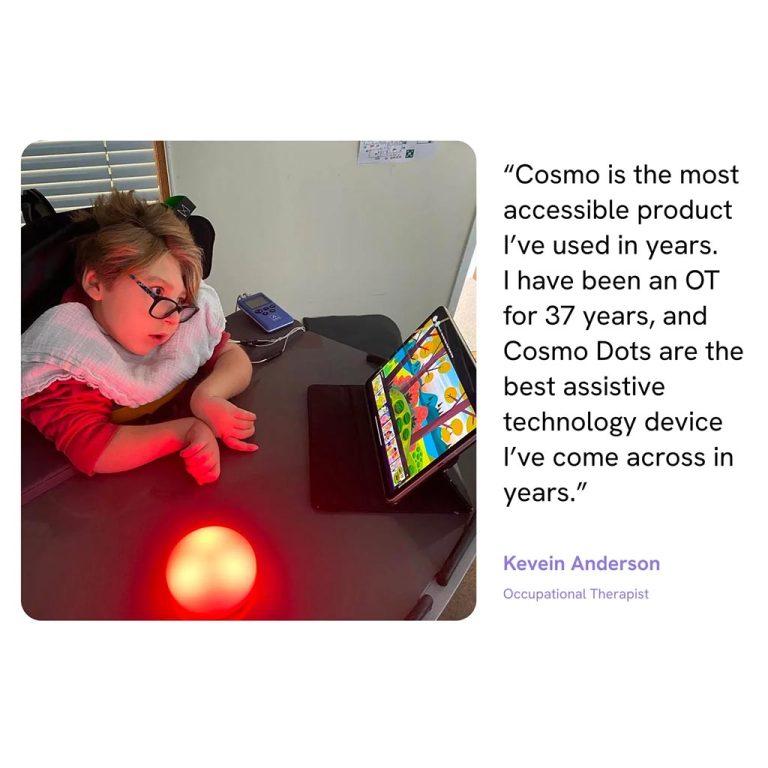 Cosmodot Cosmo Dot - Assistive Technology